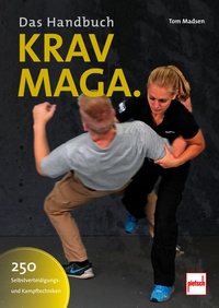 Krav-Maga - Das Handbuch - 250 Selbstverteidigungs- und Kampftechniken