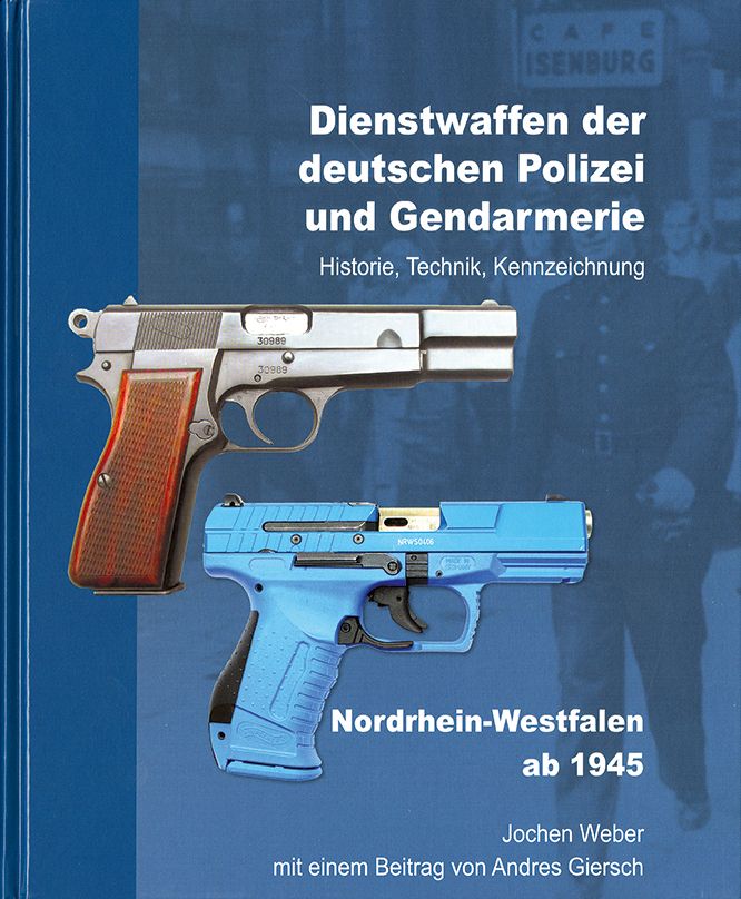 Dienstwaffen der deutschen Polizei und Gendarmerie Band VIII - Nordrhein-Westfalen