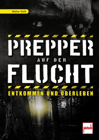Prepper auf der Flucht - Entkommen und Überleben