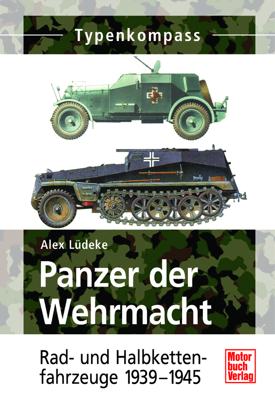 Panzer der Wehrmacht Band 2 - Rad- und Halbkettenfahrzeuge 1939-1945