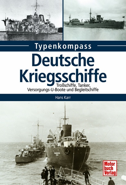 Deutsche Kriegsschiffe Tanker, Trossschiffe und Versorger 1933-1945 - Typenkompass