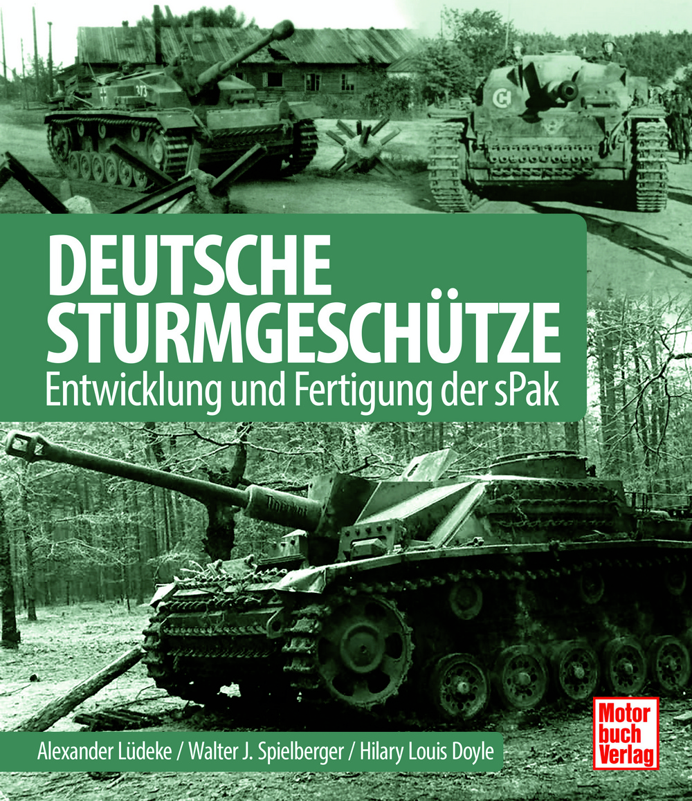 Deutsche Sturmgeschütze - Entwicklung und Fertigung der sPak