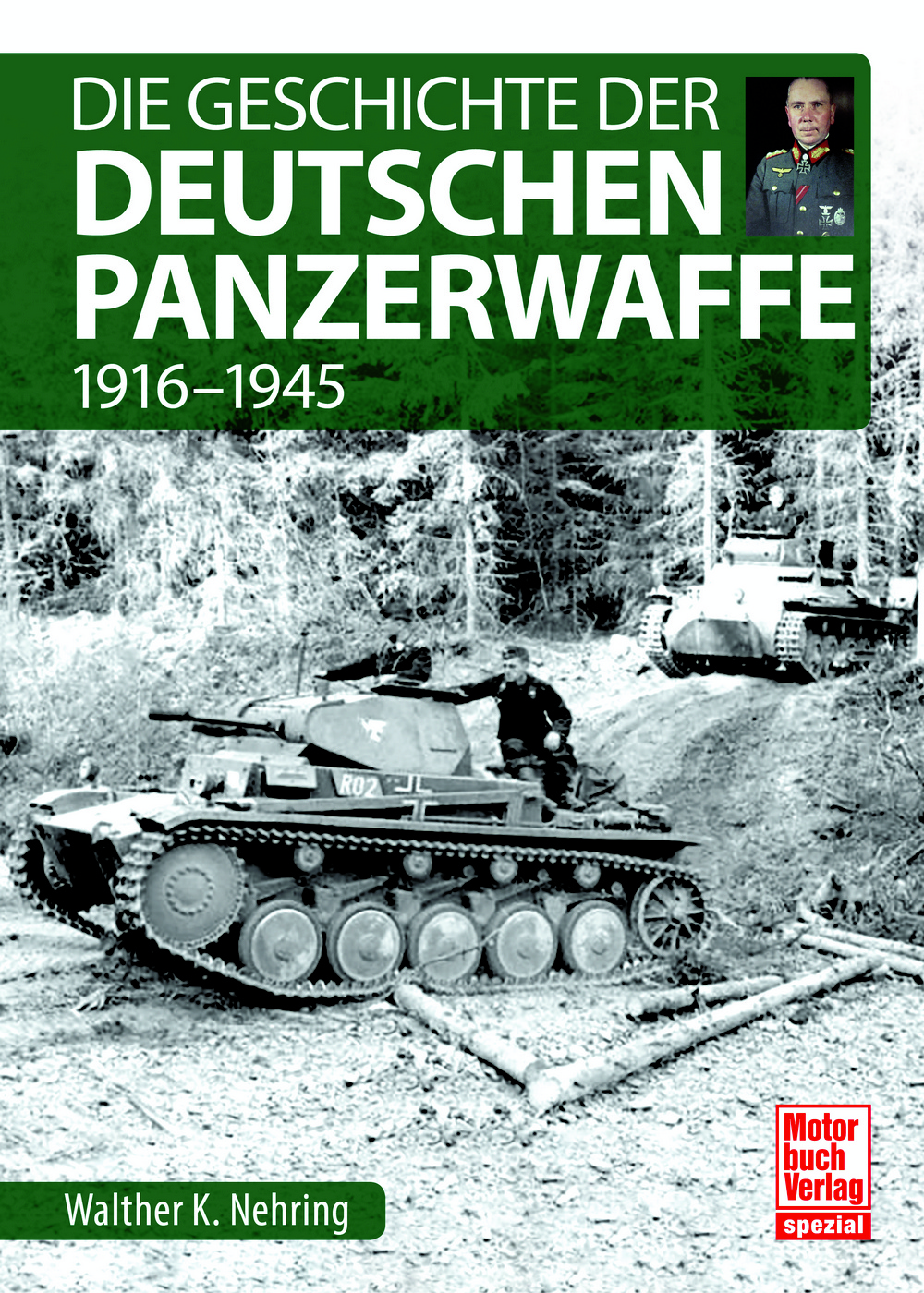 Die Geschichte der Deutschen Panzerwaffe - 1916-1945