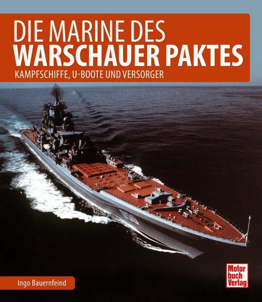 Die Marine des Warschauer Paktes - Kampfschiffe, U-Boote und Versorger