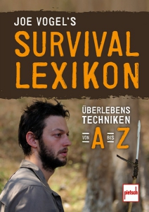 Joe Vogel's Survival-Lexikon Überlebenstechniken von A bis Z