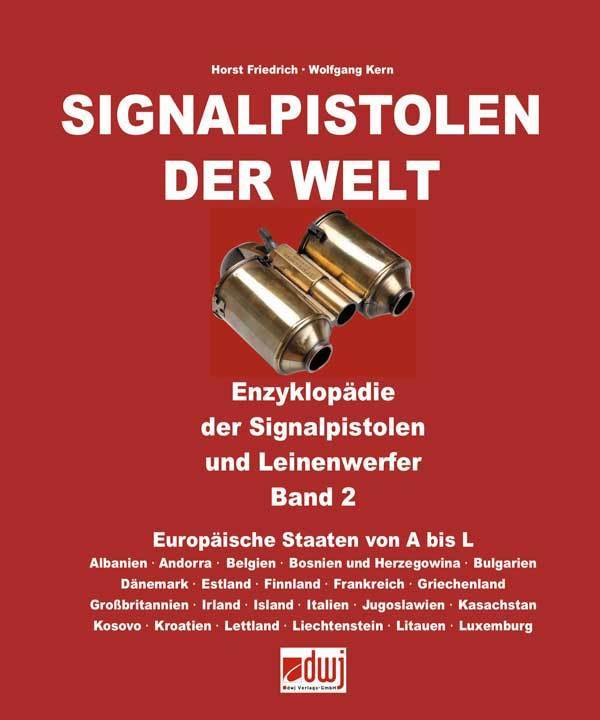Signalpistolen der Welt Bd. 2: Enzyklopädie der Signalpistolen Europäische Staaten A-L
