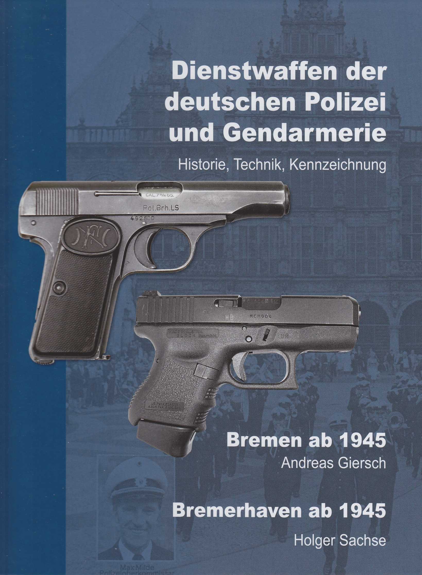 Dienstwaffen der deutschen Polizei und Gendarmerie Band VI - Bremen/Bremerhaven